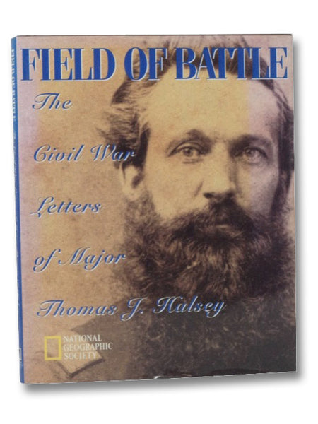 Field of Battle: The Civil War Letters of Major Thomas J. Halsey