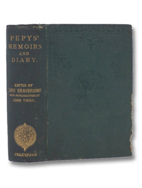 Memoirs of Samuel Pepys, Esq. F.R.S., Comprising His Diary, from 1659 to 1669, and a Selection from His Private Correspondence