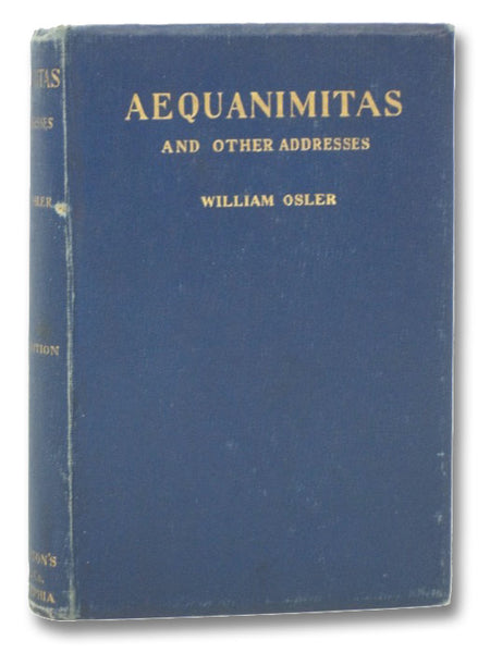 Aequanimitas: With Other Addresses to Medical Students, Nurses and Practitioners of Medicine