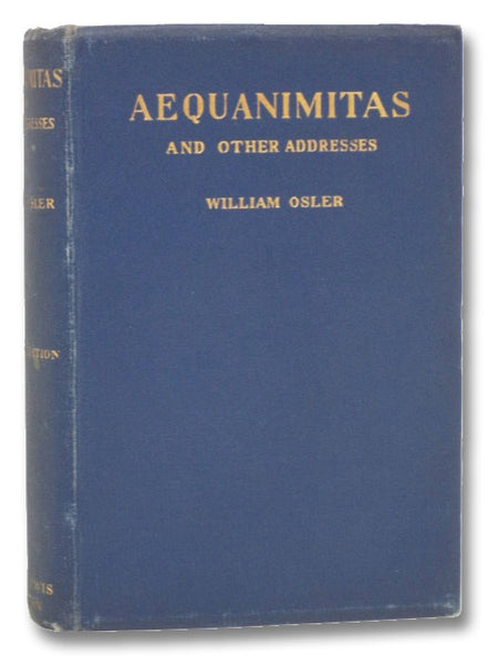 Aequanimitas, with Other Addresses to Medical Students, Nurses and Practitioners of Medicine