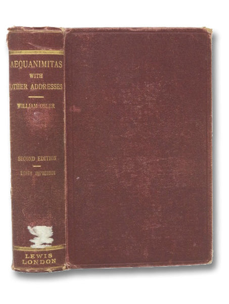 Aequanimitas: With Other Addresses to Medical Students, Nurses and Practitioners of Medicine