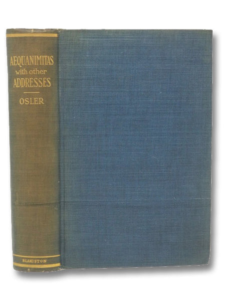 Aequanimitas: With Other Addresses to Medical Students, Nurses and Practitioners of Medicine