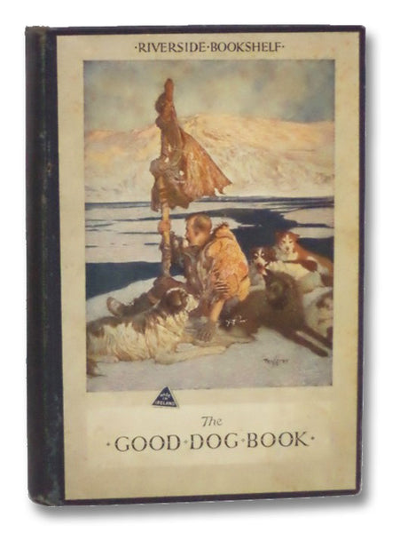 The Good Dog Book: About Rab, Patrasche, Stickeen, Scally, Barry, and Other Dogs (Riverside Bookshelf)