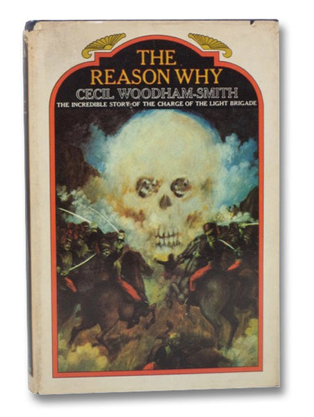 The Reason Why: The Incredible Story of the Charge of the Light Brigade