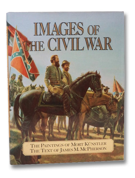 Images of the Civil War. The Paintings of Mort Kunstler