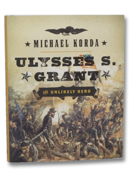 Ulysses S. Grant: The Unlikely Hero