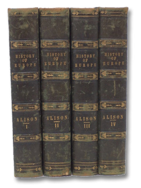 History of Europe from the Commencement of the French Revolution in 1789, to the Restoration of the Bourbons in 1815. in Four Volumes.