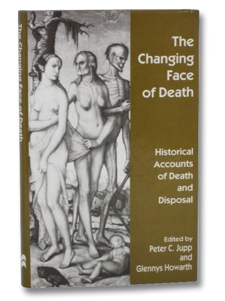 The Changing Face of Death: Historical Accounts of Death and Disposal