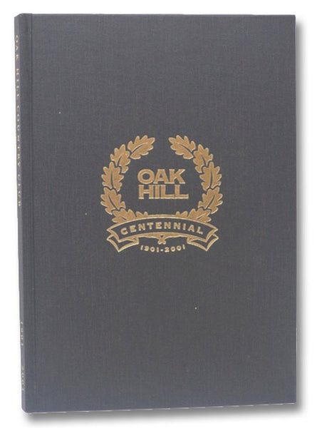 Oak Hill Country Club, 1901-2001: A Centennial Anniversary