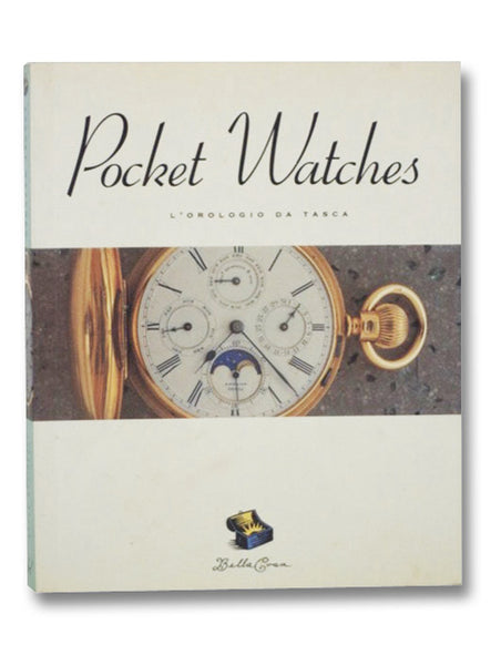 Pocket Watches: L'Orologio da Tasca (The Bella Cosa Library) (English and Italian Edition)