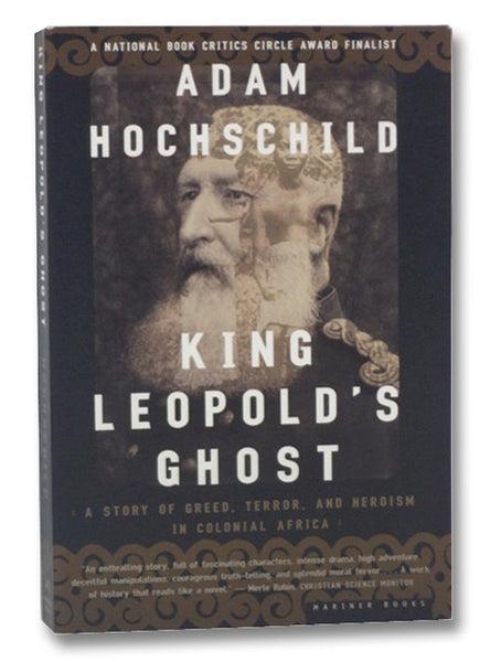King Leopold's Ghost: A Story of Greed, Terror, and Heroism in Colonial Africa