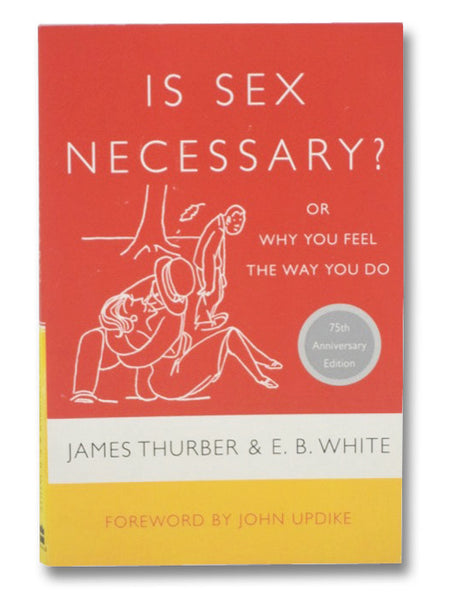Is Sex Necessary?: Or Why You Feel the Way You Do