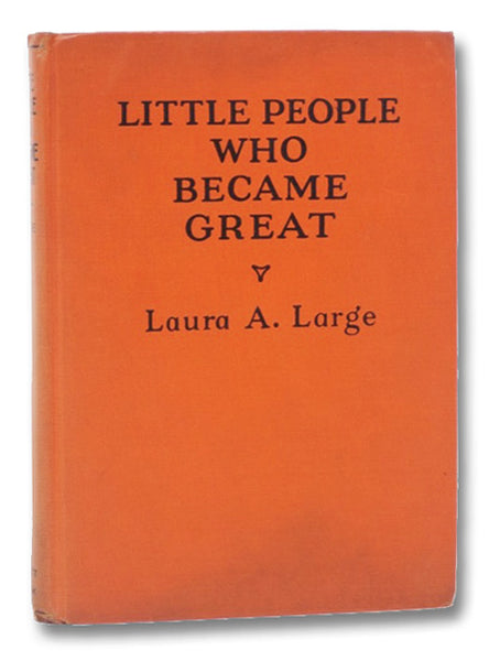 Little People who became Great: Stories of the Lives of Those Whom Every Child Should Know