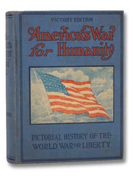 America's War for Humanity: Pictorial History of the World War for Liberty