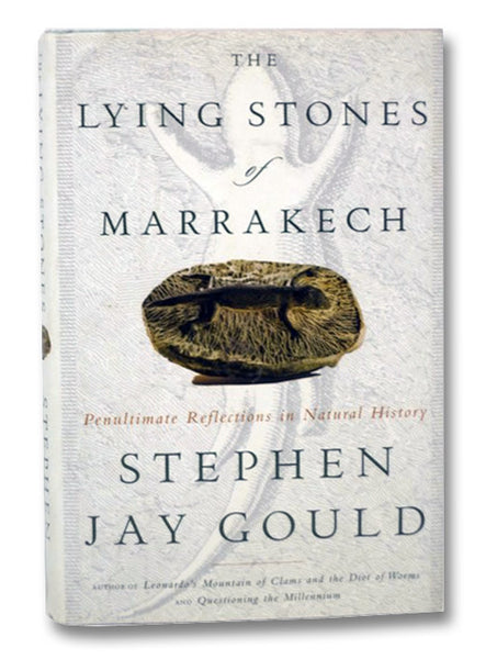The Lying Stones of Marrakech: Penultimate Reflections in Natural History