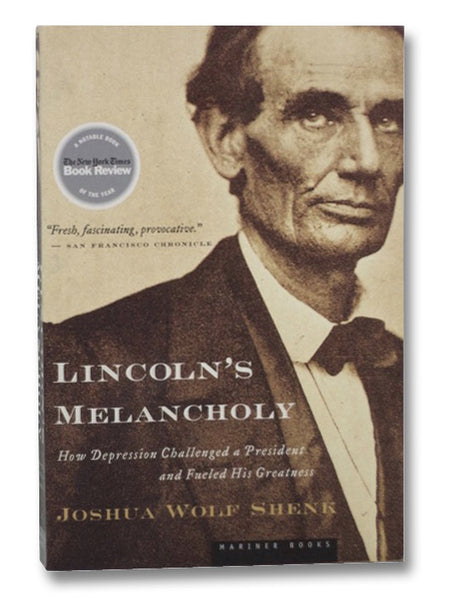 Lincoln's Melancholy: How Depression Challenged a President and Fueled His Greatness