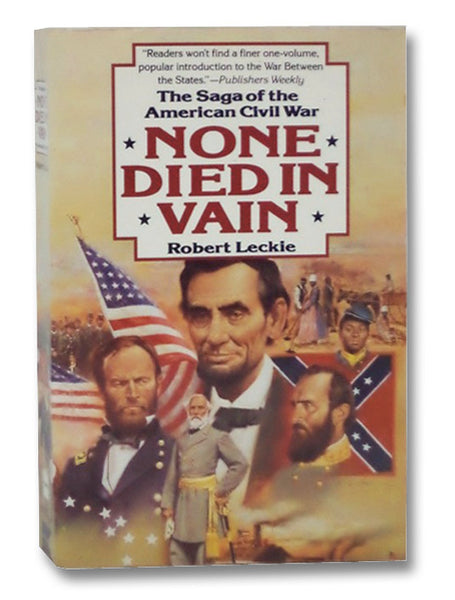 None Died in Vain: The Saga of the American Civil War