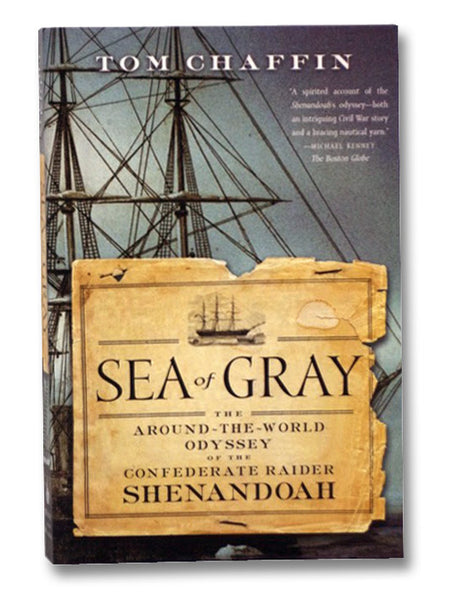 Sea of Gray: The Around-the-World Odyssey of the Confederate Raider Shenandoah
