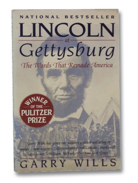 Lincoln at Gettysburg: The Words That Remade America
