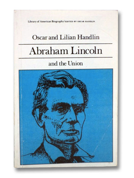 Abraham Lincoln and the Union (Library of American Biography Series)