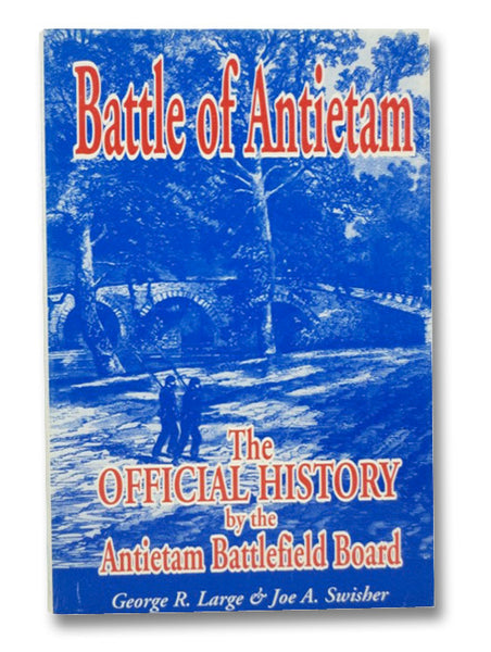 Battle of Antietam: The Official History by the Antietam Battlefield Board