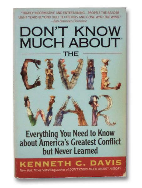 Don't Know Much About the Civil War: Everything You Need to Know about America's Greatest Conflict But Never Learned