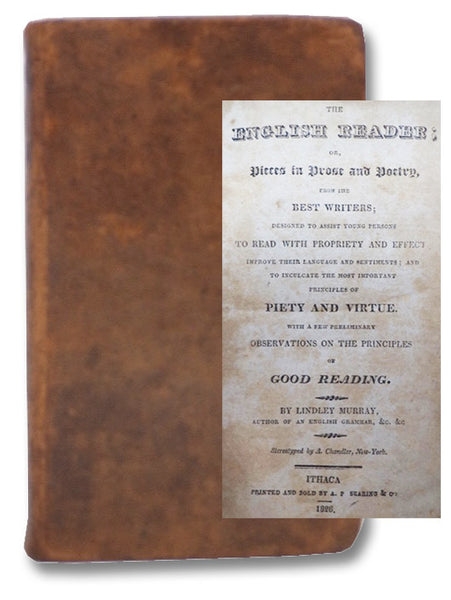 The English Reader; or, Pieces in Prose and Poetry, from the Best Writers; Designed to Assist Young Persons to Read with Propriety and Effect; Improve Their Language and Sentiments; and to Inculcate the Most Important Principle of Piety and Virtue. With …