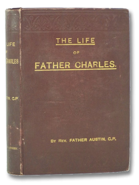 The Life of Father Charles, of the Congregation of the Most Holy Cross and Passion of Our Lord Jesus Christ