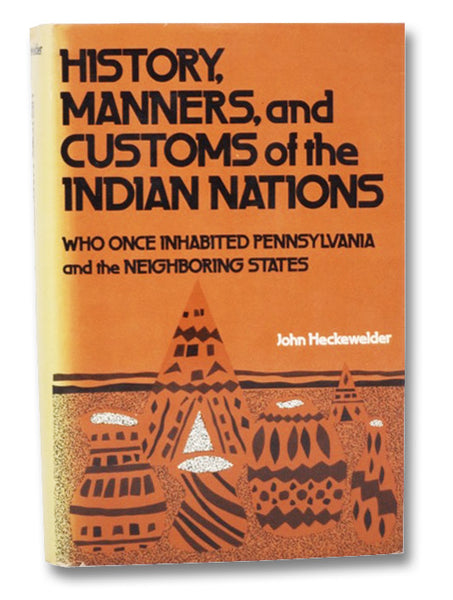 History, Manners, and Customs of the Indian Nations Who Once Inhabited Pennsylvania and the Neighboring States