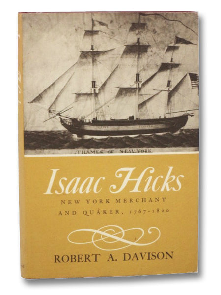 Isaac Hicks: New York Merchant and Quaker, 1767-1820 (Harvard Studies in Business History XXII)