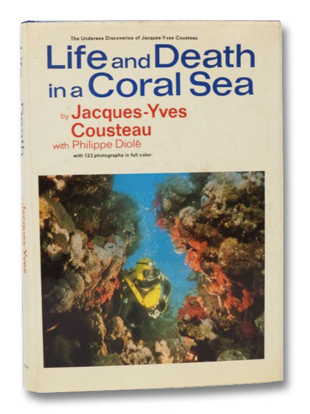 Life and Death in a Coral Sea: The Undersea Discoveries of Jacques-Yves Cousteau