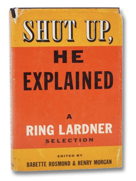 Shut Up, He Explained: A Ring Lardner Selection