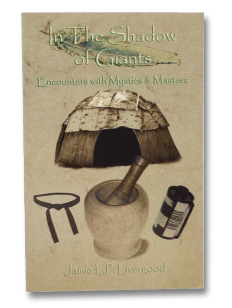 In The Shadows of Giants: Encounters With Mystics & Masters