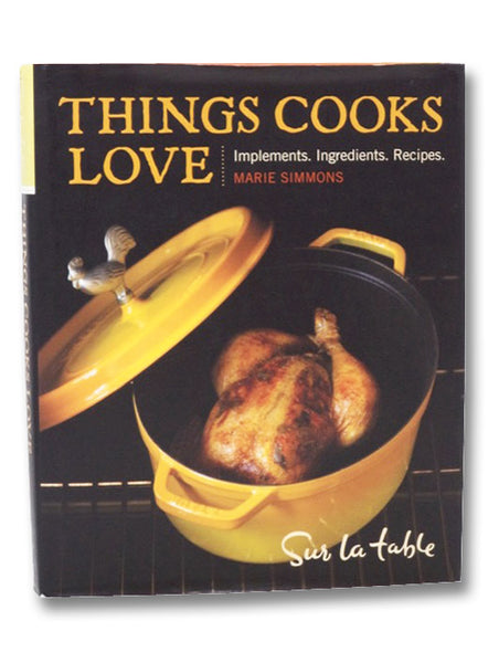 Things Cooks Love: Implements, Ingredients, Recipes