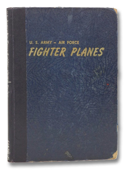 U.S. Army - Air Force Fighter Planes: P-1 to F-107