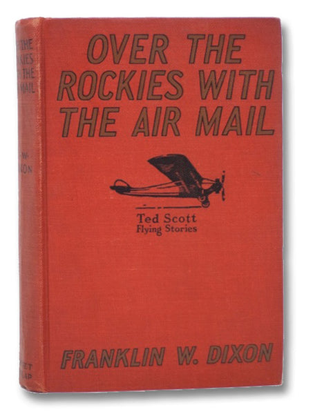 Over the Rockies with the Air Mail; or, Ted Scott Lost in the Wilderness (The Ted Scott Flying Stories Book 3)