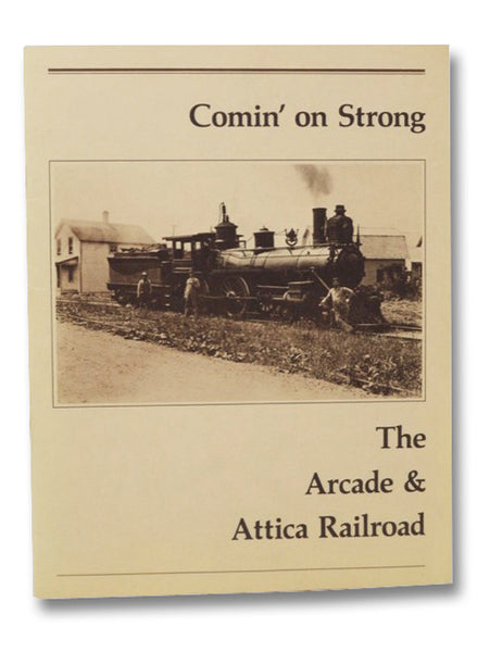 Comin' on Strong: The Arcade and Attica Railroad