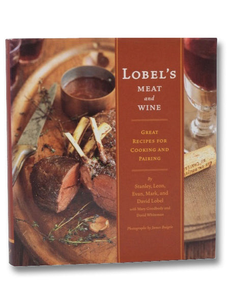 Lobel's Meat and Wine: Great Recipes for Cooking and Pairing