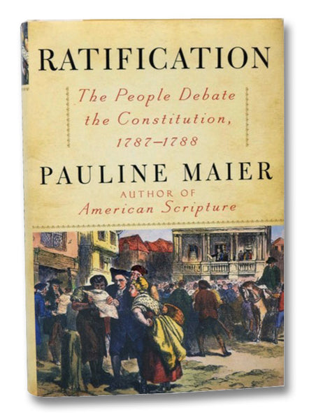 Ratification: The People Debate the Constitution, 1787-1788