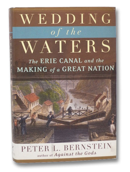 Wedding of the Waters: The Erie Canal and the Making of a Great Nation