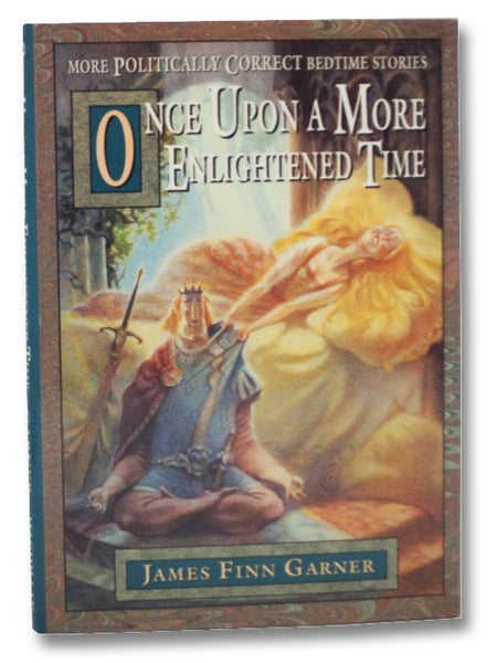 Once Upon a More Enlightened Time: More Politically Correct Bedtime Stories