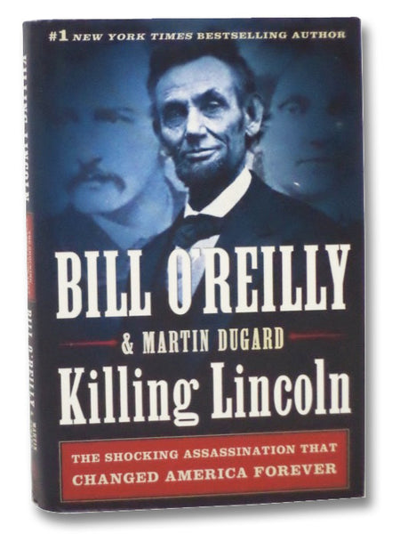 Killing Lincoln: The Shocking Assassination that Changed America Forever
