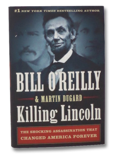 Killing Lincoln: The Shocking Assassination that Changed America Forever