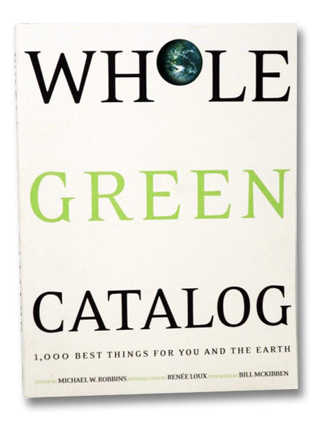 Whole Green Catalog: 1000 Best Things for You and the Earth