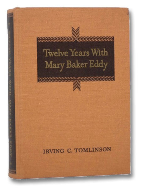 Twelve Years with Mary Baker Eddy: Recollections and Experiences
