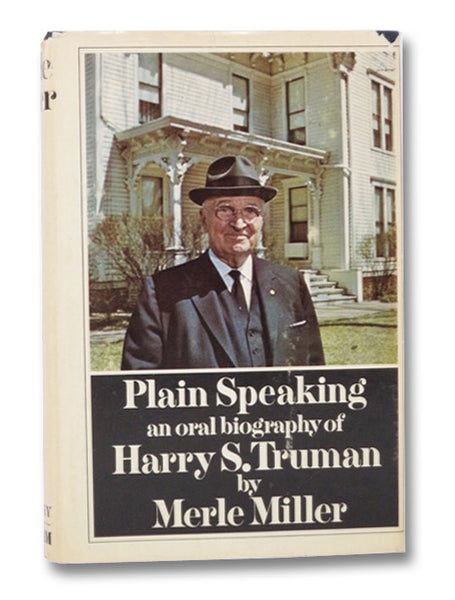 Plain Speaking: An Oral Biography of Harry S. Truman