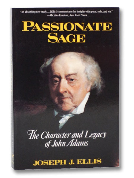Passionate Sage: The Character and Legacy of John Adams