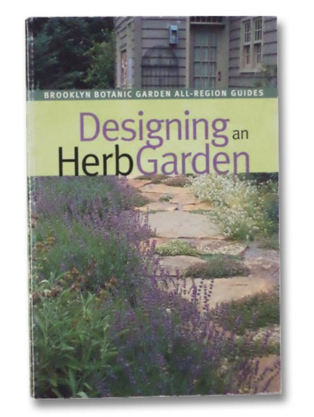 Designing and Herb Garden (Brooklyn Botanic Garden All-Region Guides)