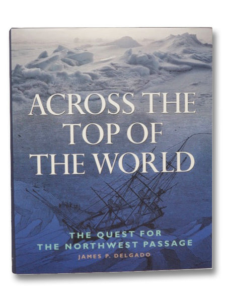 Across the Top of the World: The Quest for the Northwest Passage