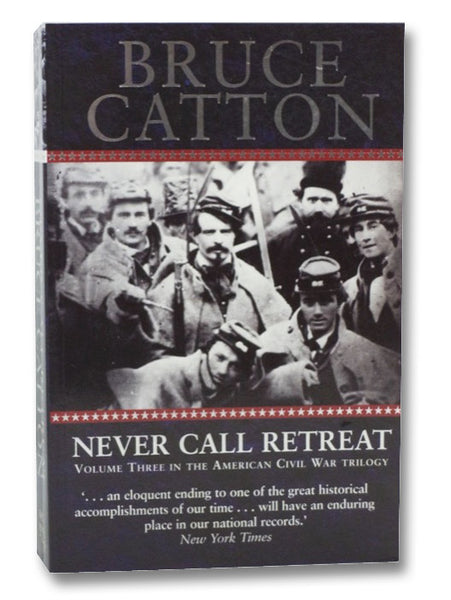 Never Call Retreat (Volume Three in the American Civil War Trilogy)